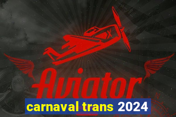 carnaval trans 2024